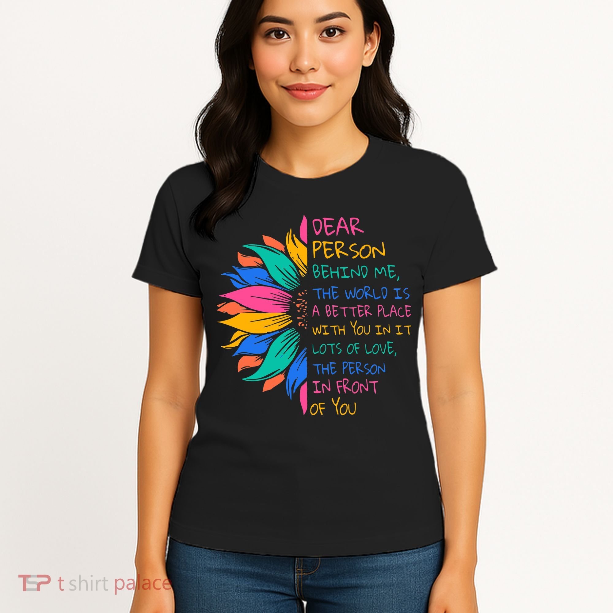 Sunflower Dear Person Behind Me The World Is A Better Place Women's T-Shirt