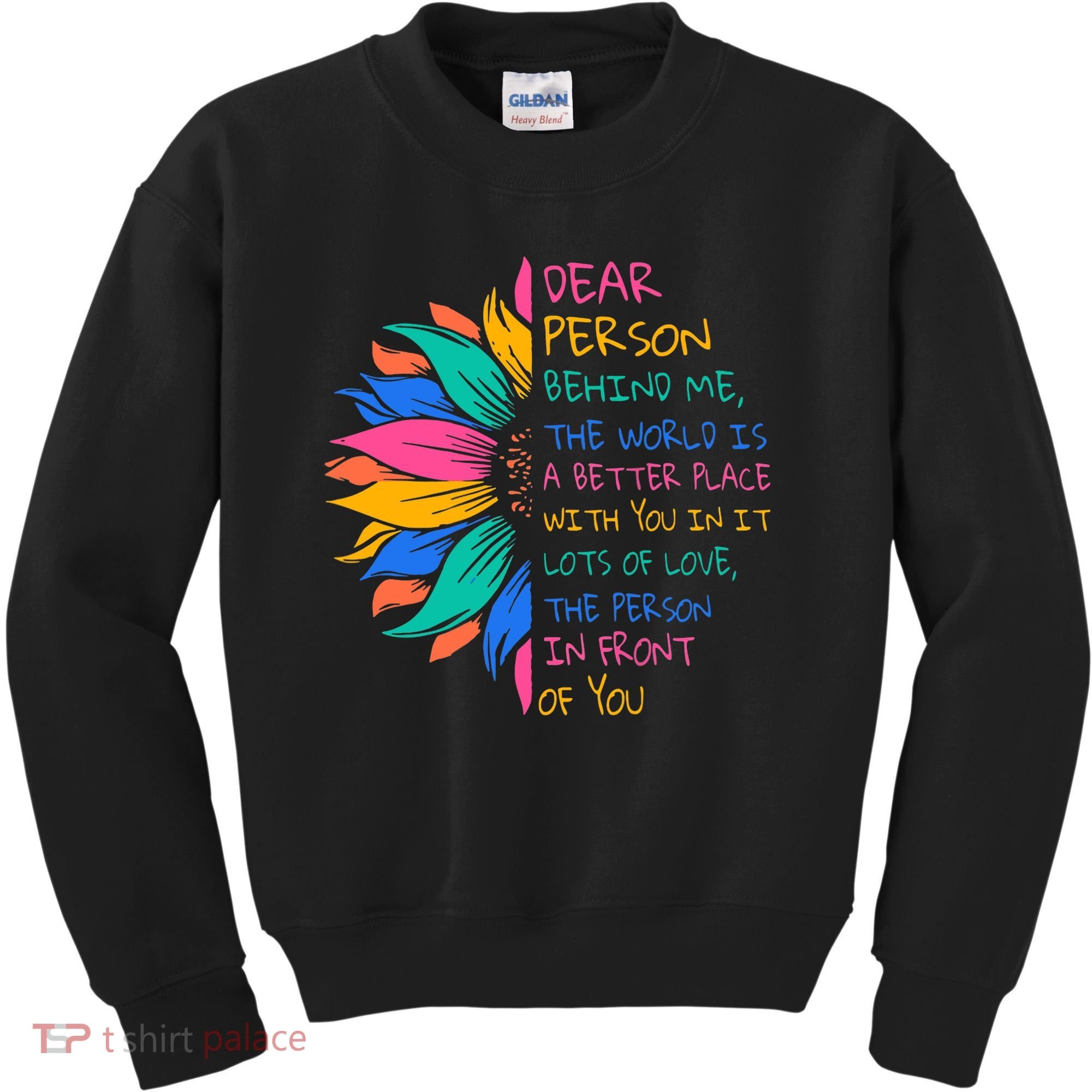 Sunflower Dear Person Behind Me The World Is A Better Place Kids Sweatshirt
