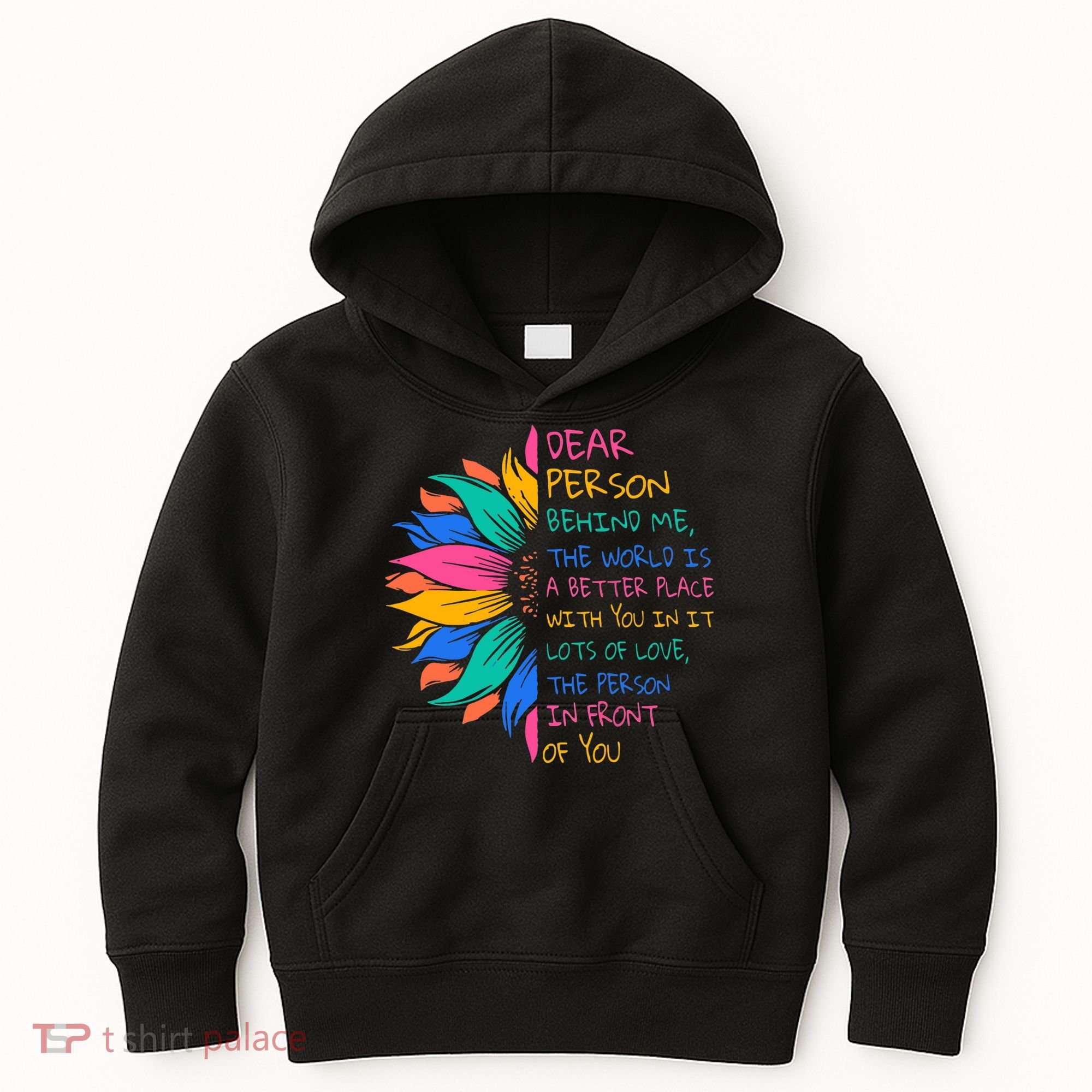 Sunflower Dear Person Behind Me The World Is A Better Place Kids Hoodie