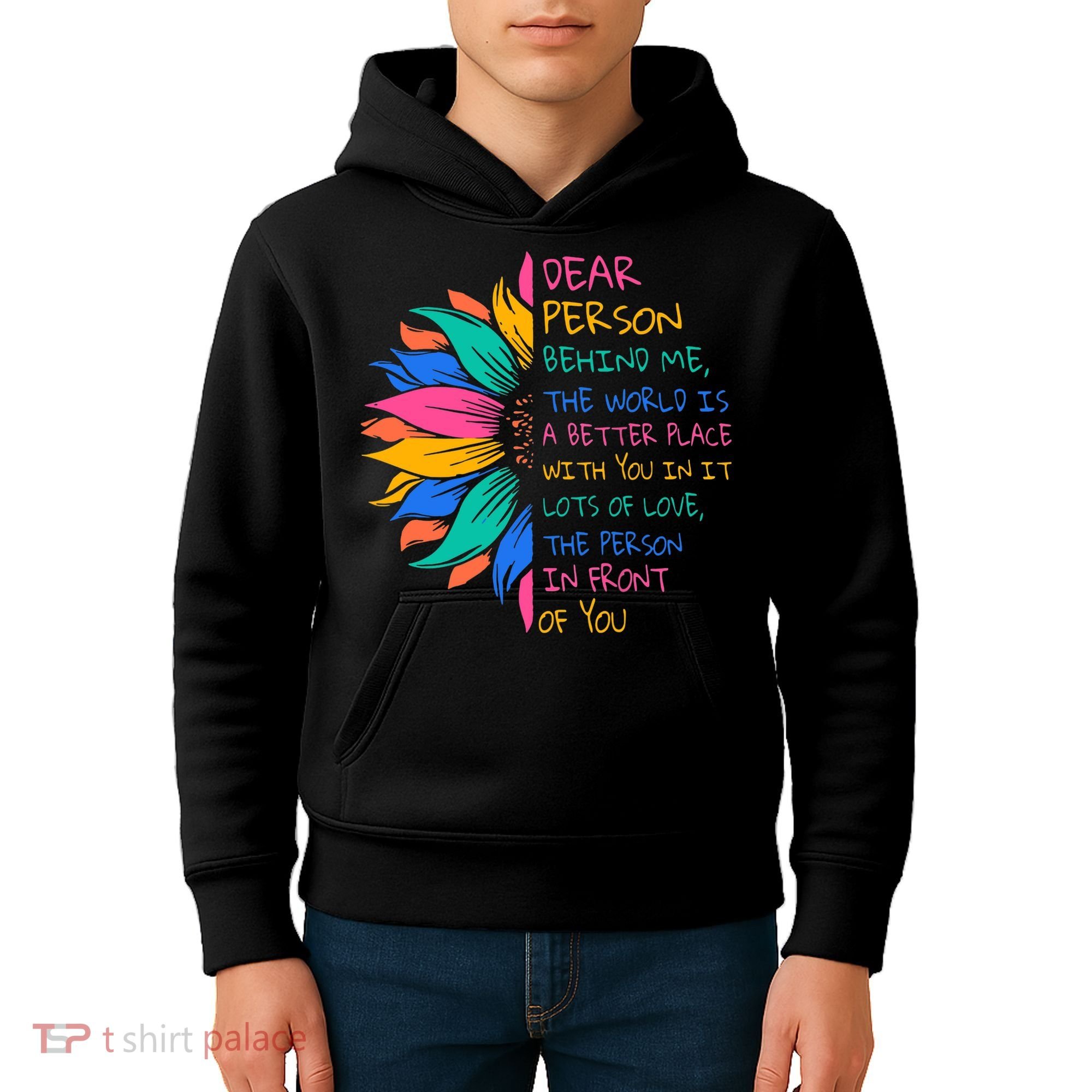 Sunflower Dear Person Behind Me The World Is A Better Place Kids Hoodie