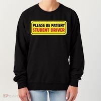 Student Driver Please Be Patient New Drivers Safety Warning Rookie Driver Women's Sweatshirt thumb 0