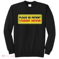 Student Driver Please Be Patient New Drivers Safety Warning Rookie Driver Sweatshirt thumb 0