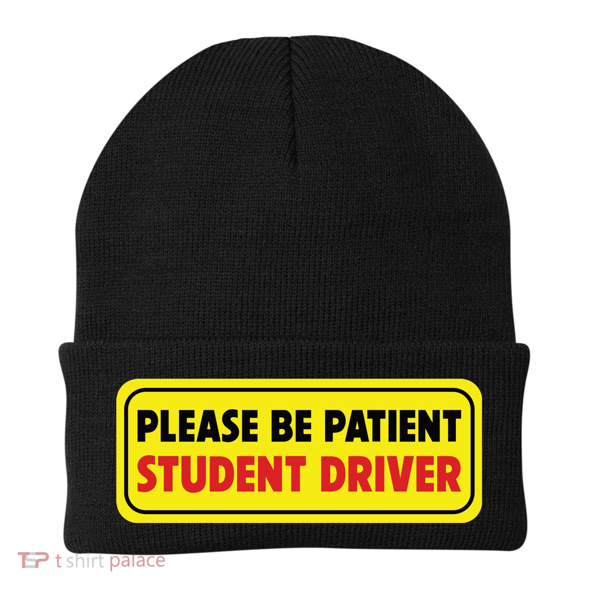 Student Driver Please Be Patient New Drivers Safety Warning Rookie Driver Beanie