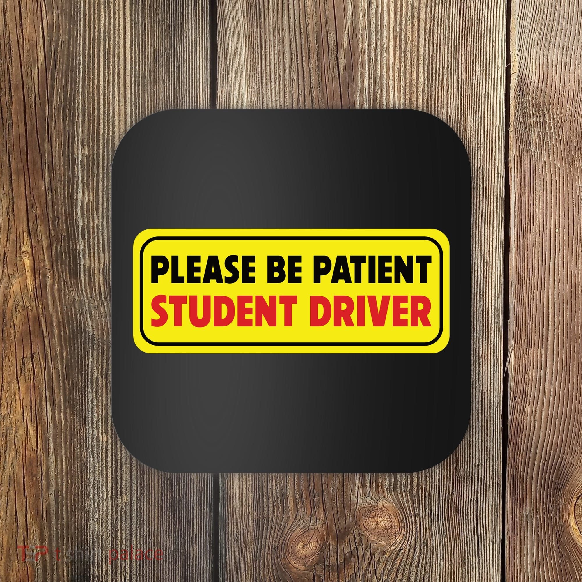 Student Driver Please Be Patient New Drivers Safety Warning Rookie Driver Coaster