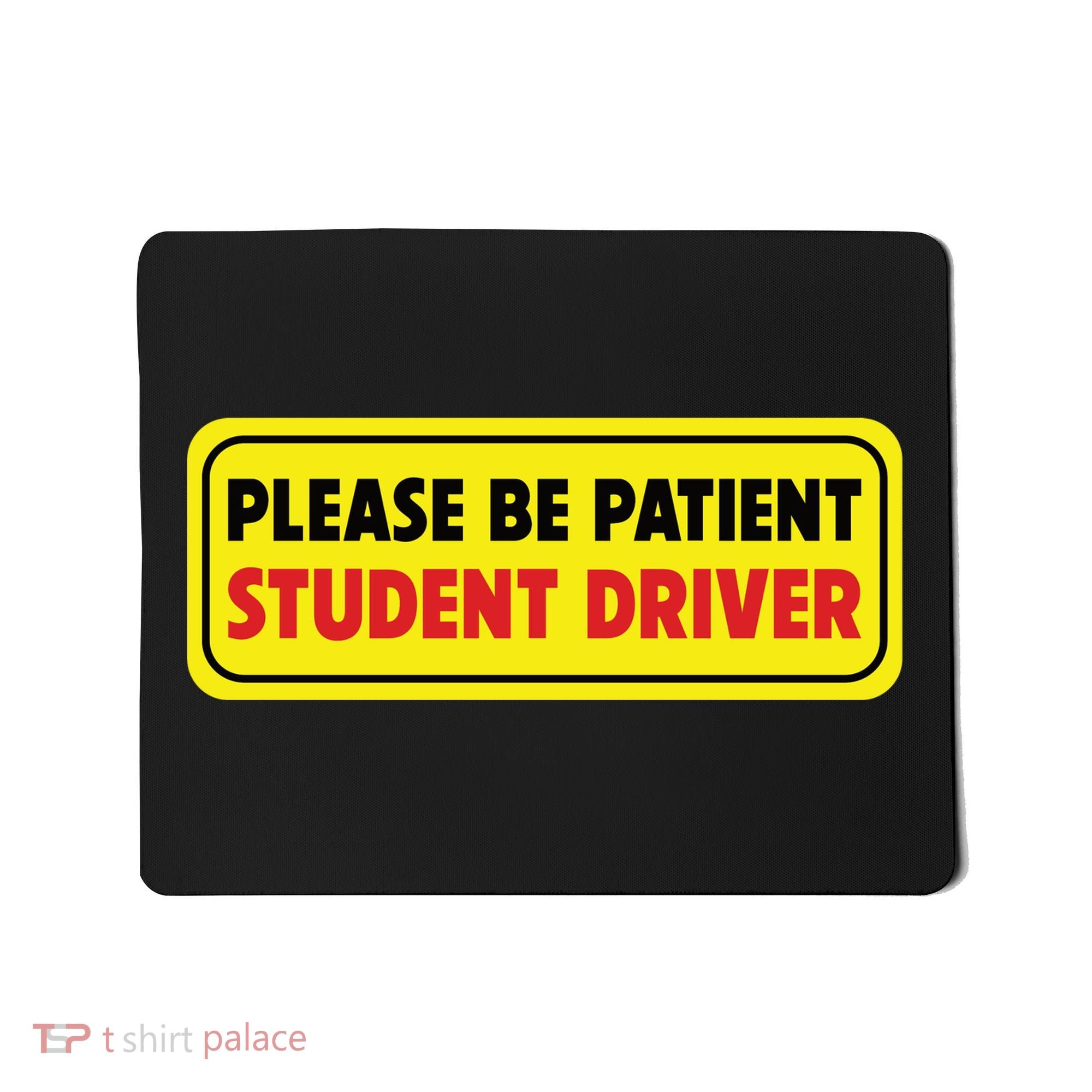 Student Driver Please Be Patient New Drivers Safety Warning Rookie Driver Mousepad