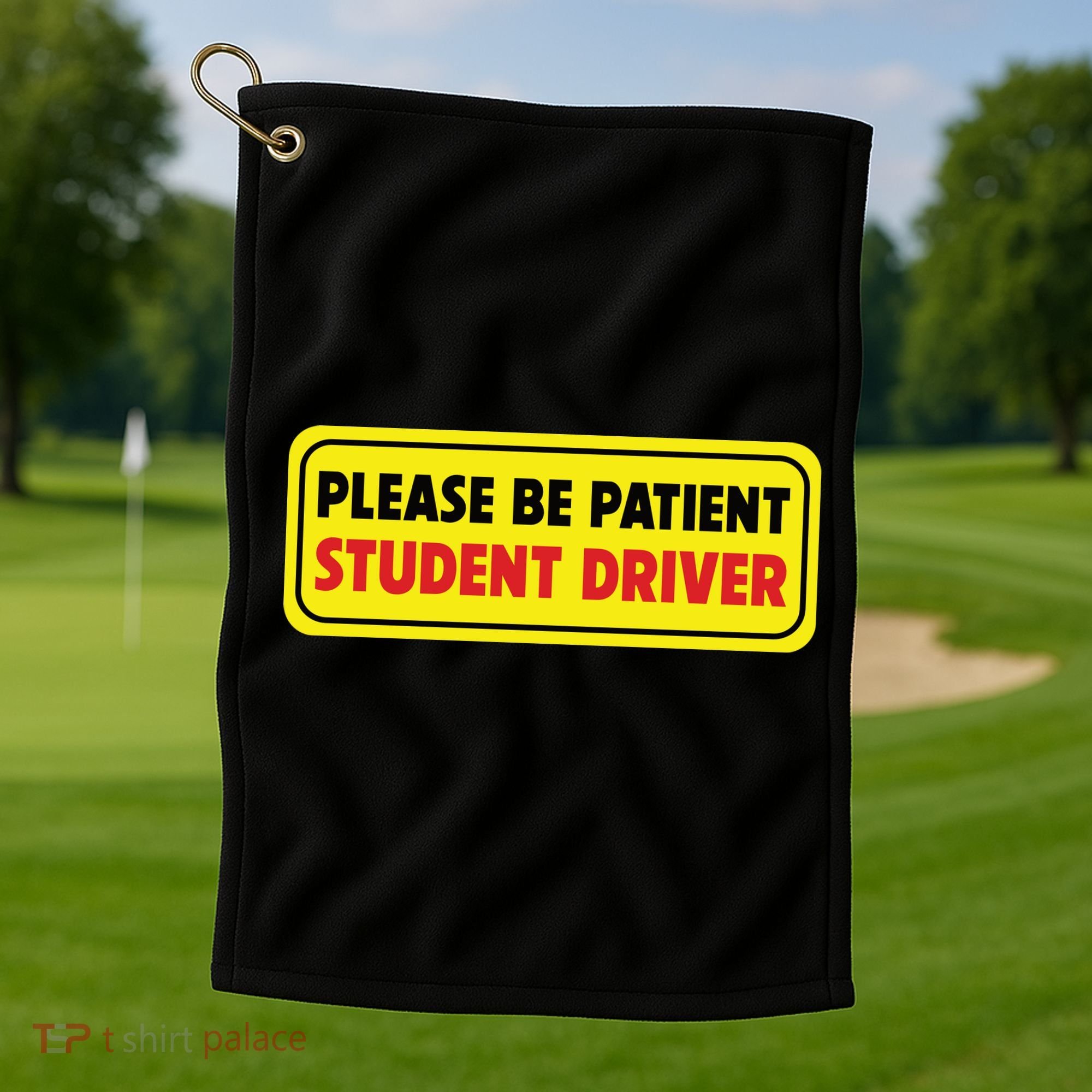 Student Driver Please Be Patient New Drivers Safety Warning Rookie Driver Golf Towel