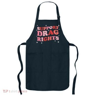 Support Drag Rights Drag Show Supporter Sassy Drag Queen Apron