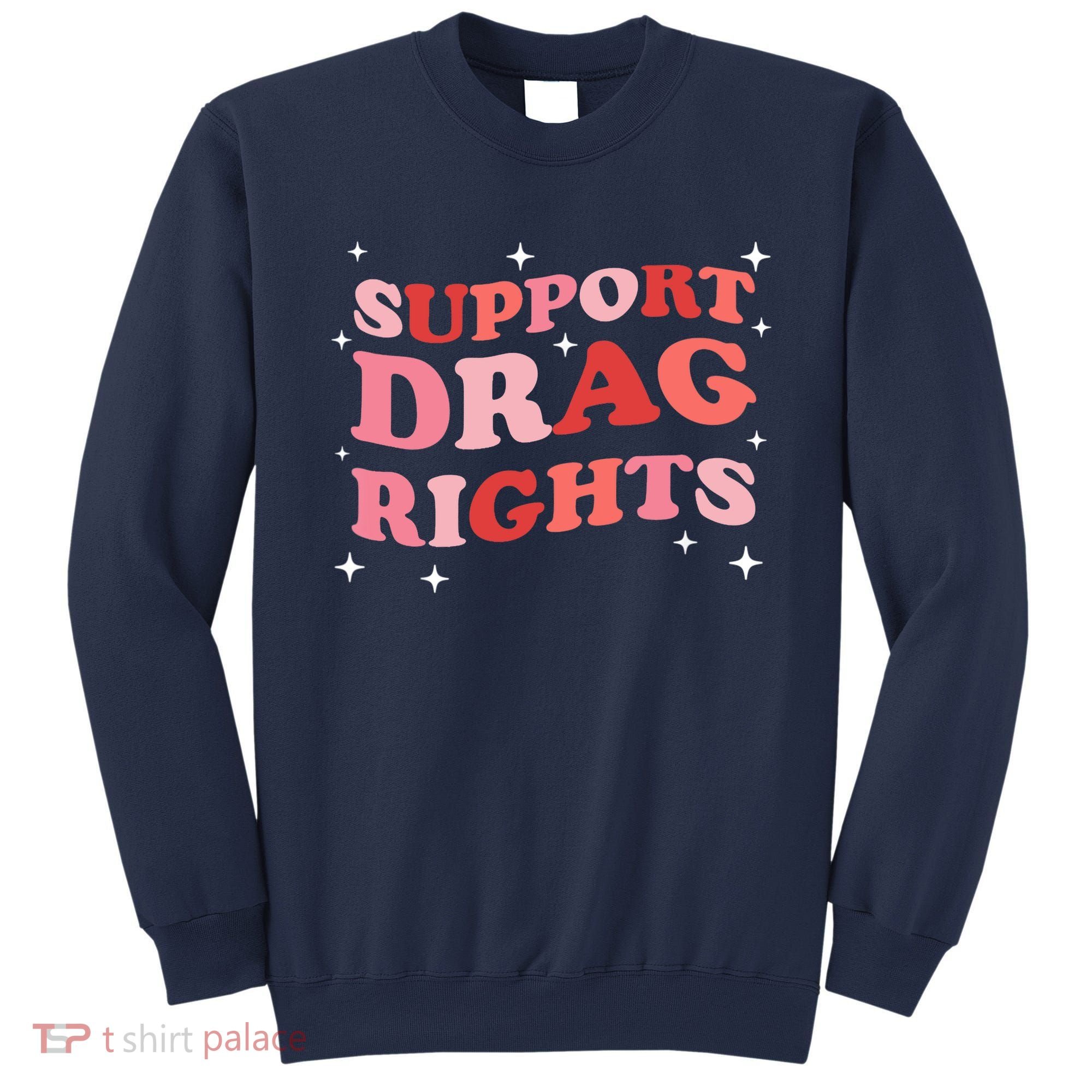 Support Drag Rights Drag Show Supporter Sassy Drag Queen Sweatshirt