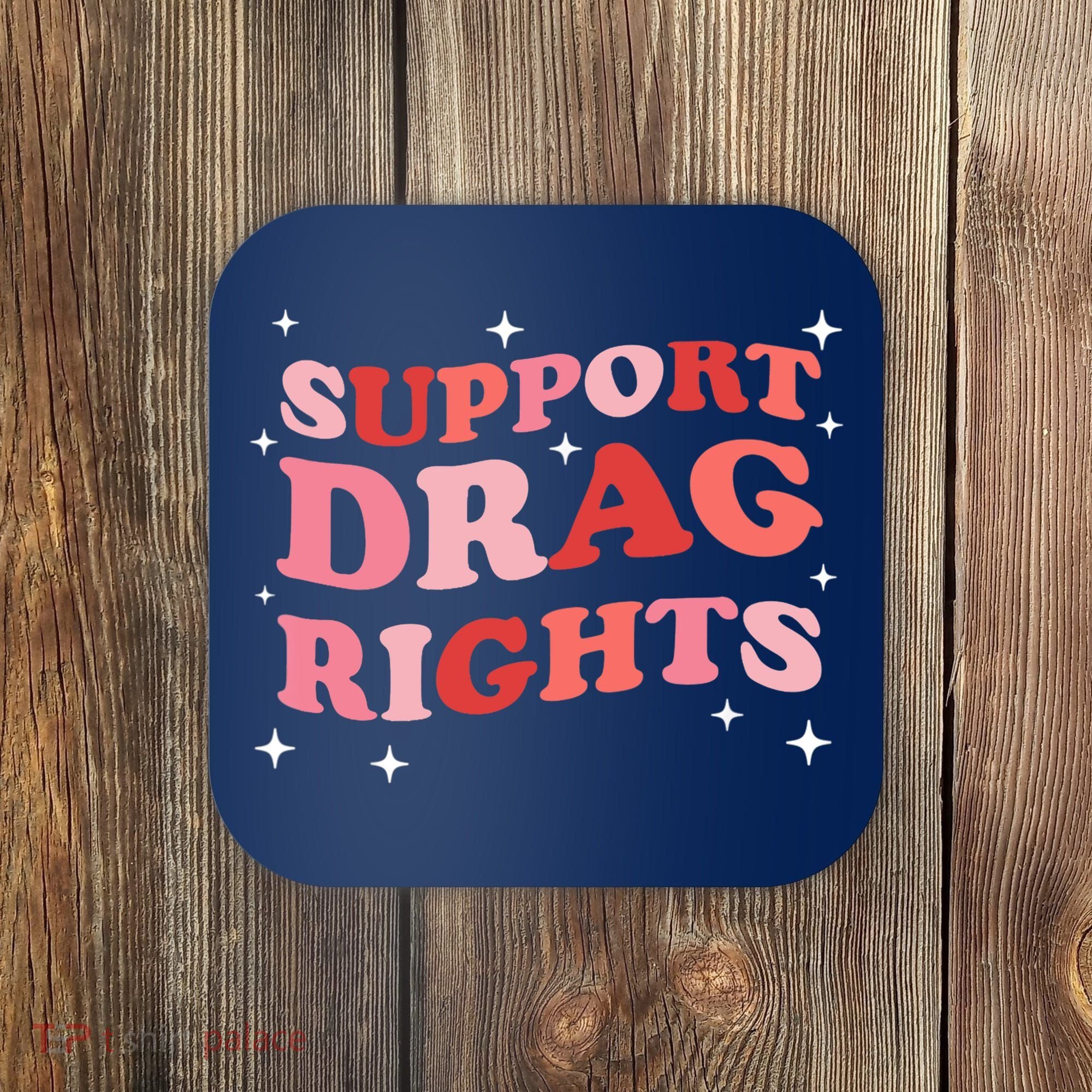 Support Drag Rights Drag Show Supporter Sassy Drag Queen Coaster