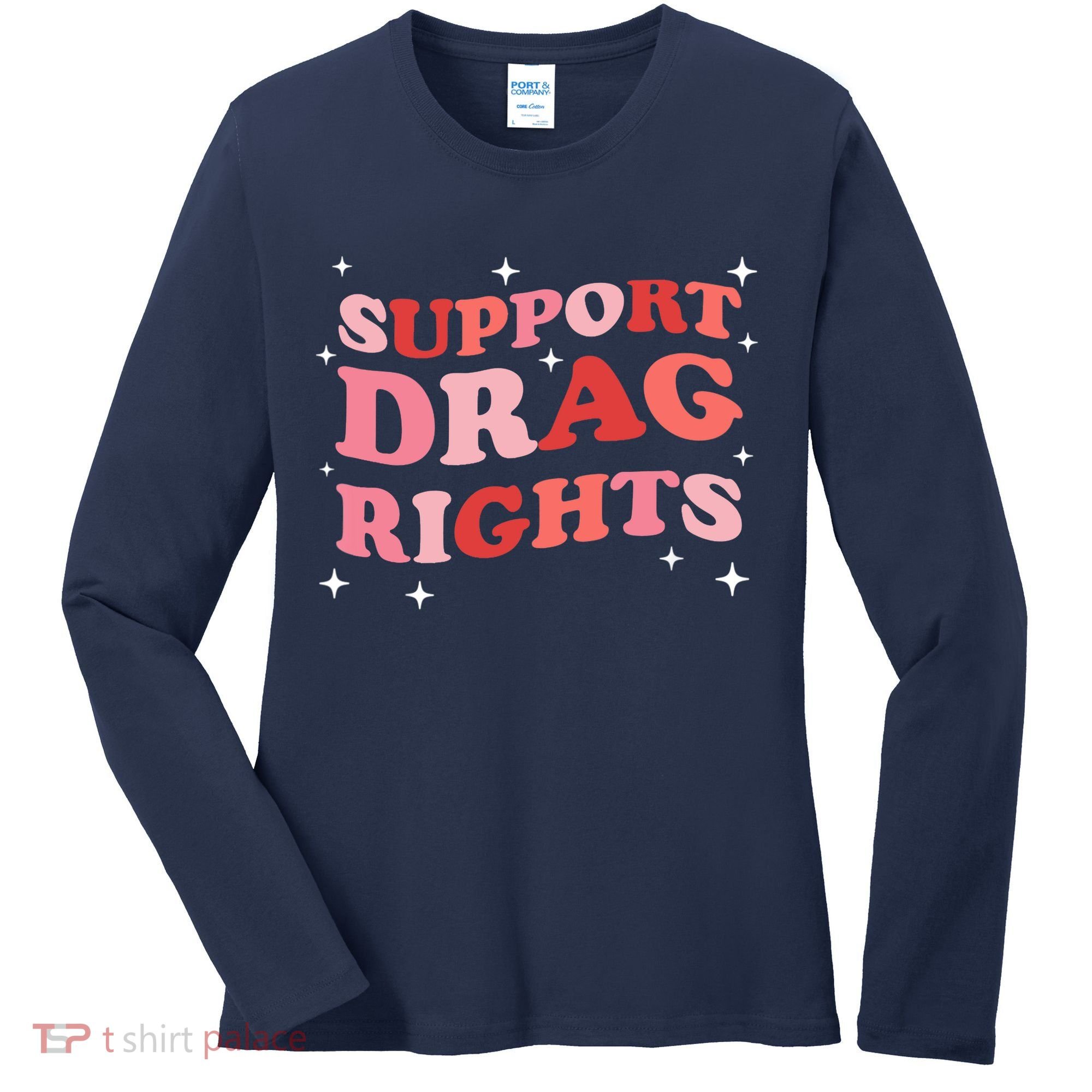 Support Drag Rights Drag Show Supporter Sassy Drag Queen Women's Long Sleeve Shirt