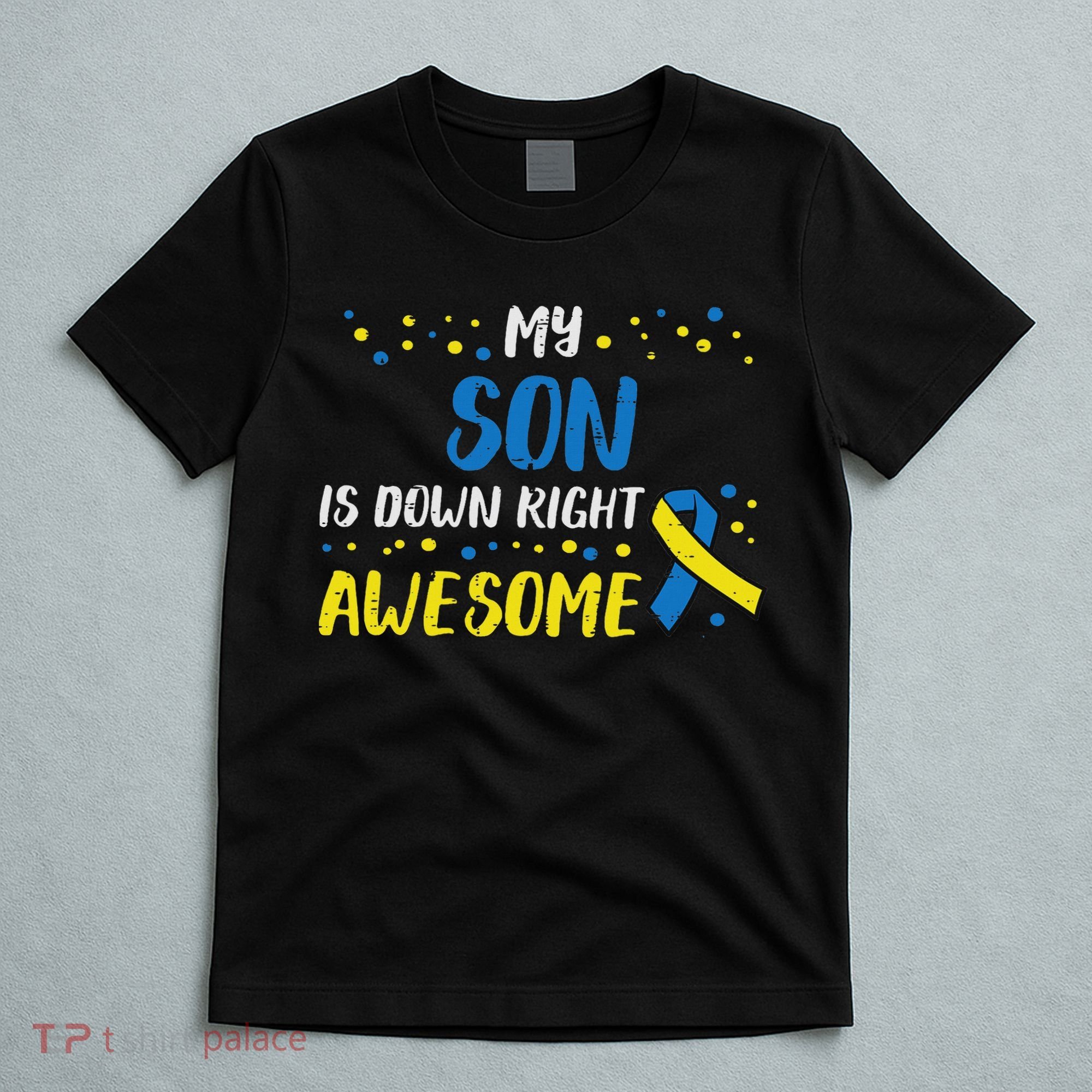 Son Down Right Awesome Down Syndrome Awareness Family Match T-Shirt
