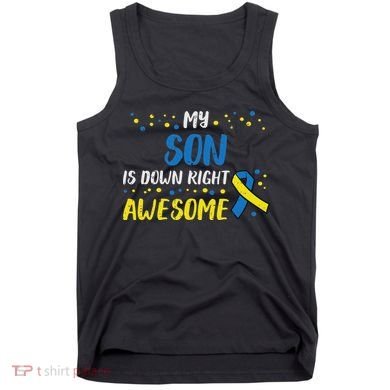 Son Down Right Awesome Down Syndrome Awareness Family Match Tank Top