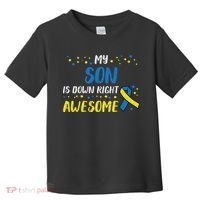 Son Down Right Awesome Down Syndrome Awareness Family Match Toddler T-Shirt thumb 0
