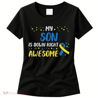 Son Down Right Awesome Down Syndrome Awareness Family Match Women's T-Shirt