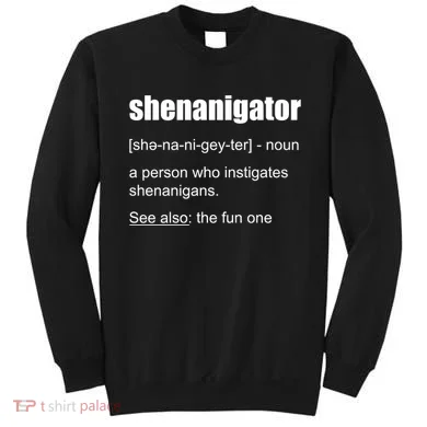 Shenanigator Definition Sweatshirt