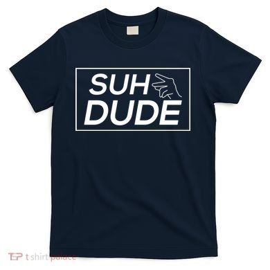 Suh Dude T-Shirt