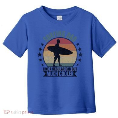 Surfing Dad Surfer Papa Funny Cool Gift Toddler T-Shirt