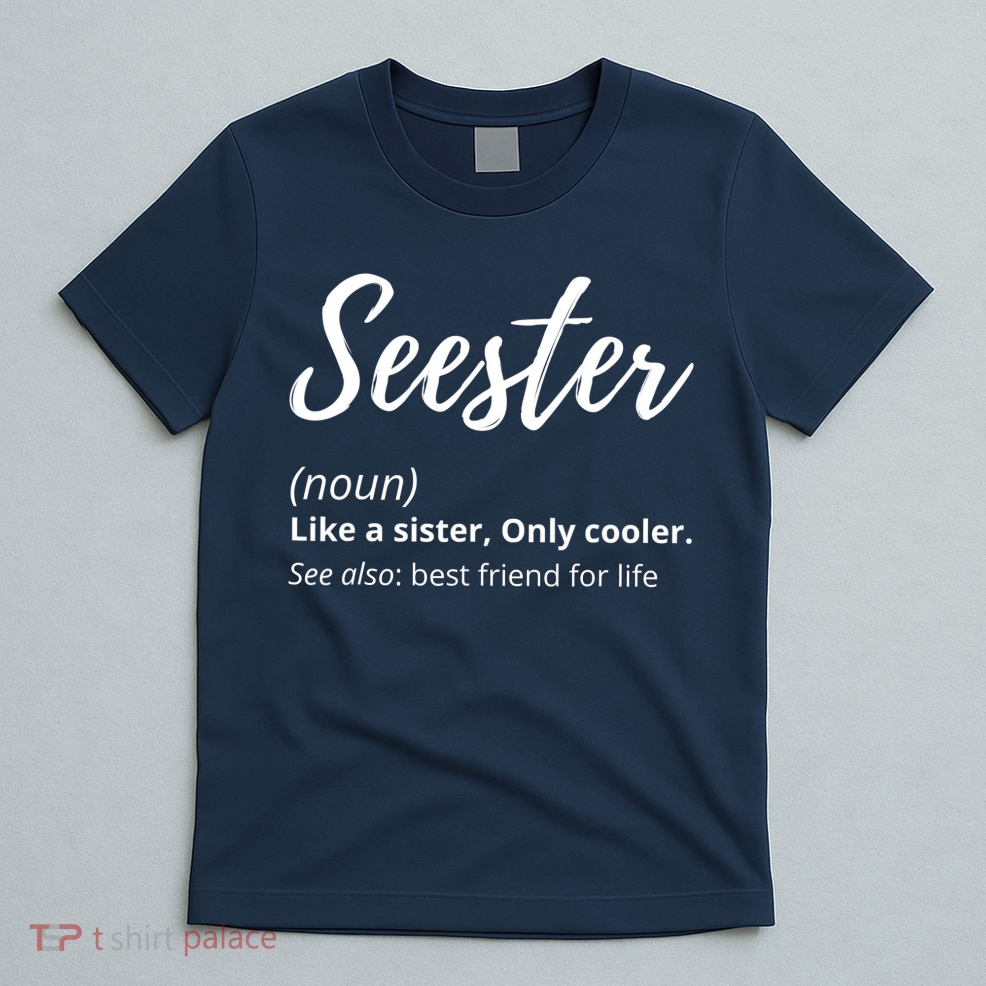 Seester Definition Seester Dictionary Best Sister Ever Gifts T-Shirt