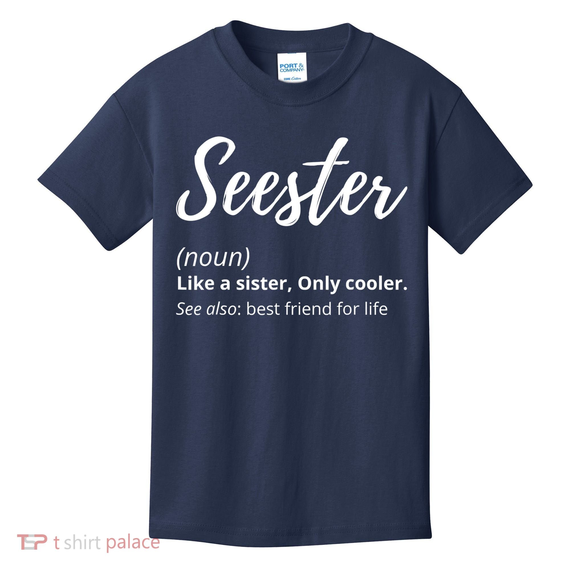 Seester Definition Seester Dictionary Best Sister Ever Gifts Kids T-Shirt