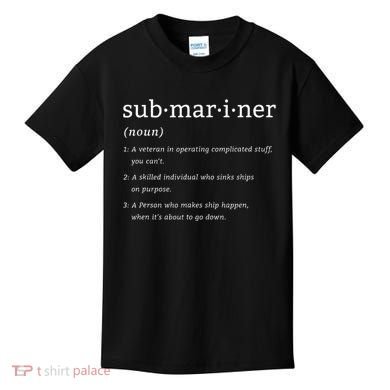 Submariner Definition Submersible Nuclearpowered Submarine Kids T-Shirt