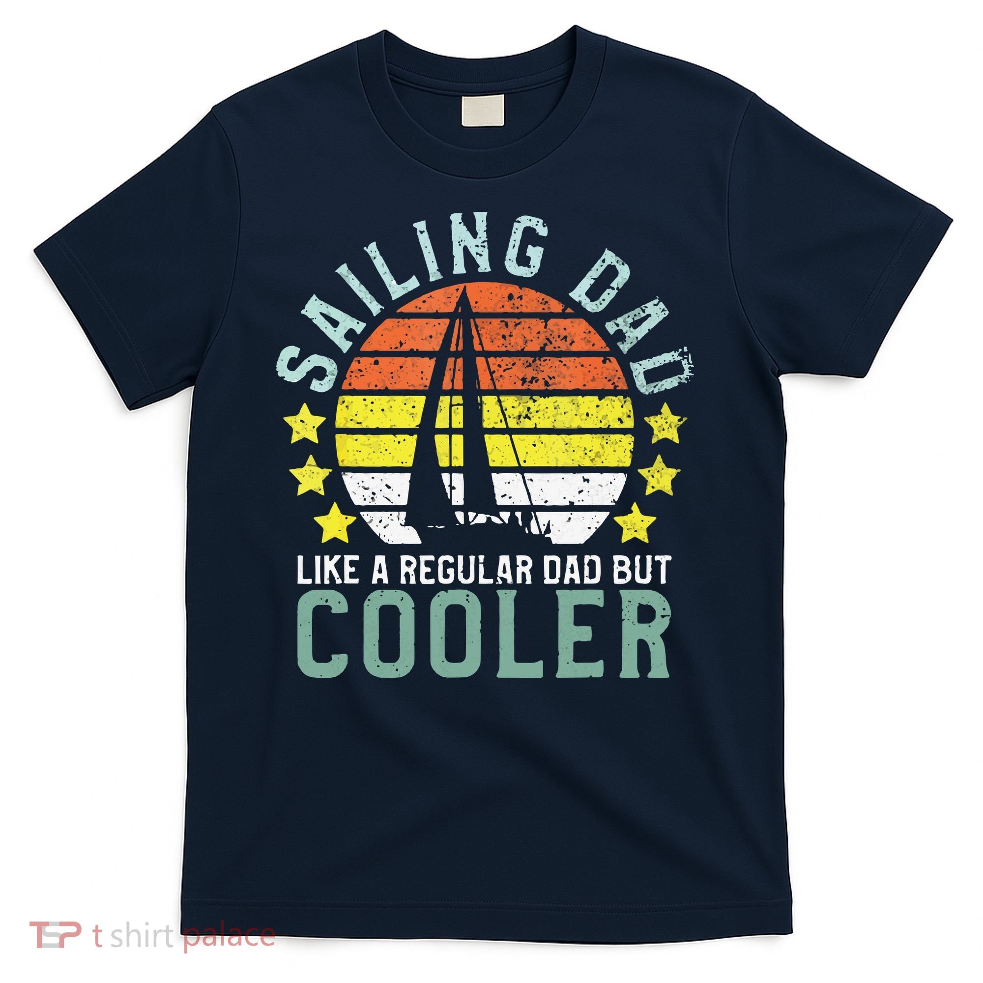 Sailing Dad | Sailboat Sailor Funny Father's Day Gift T-Shirt