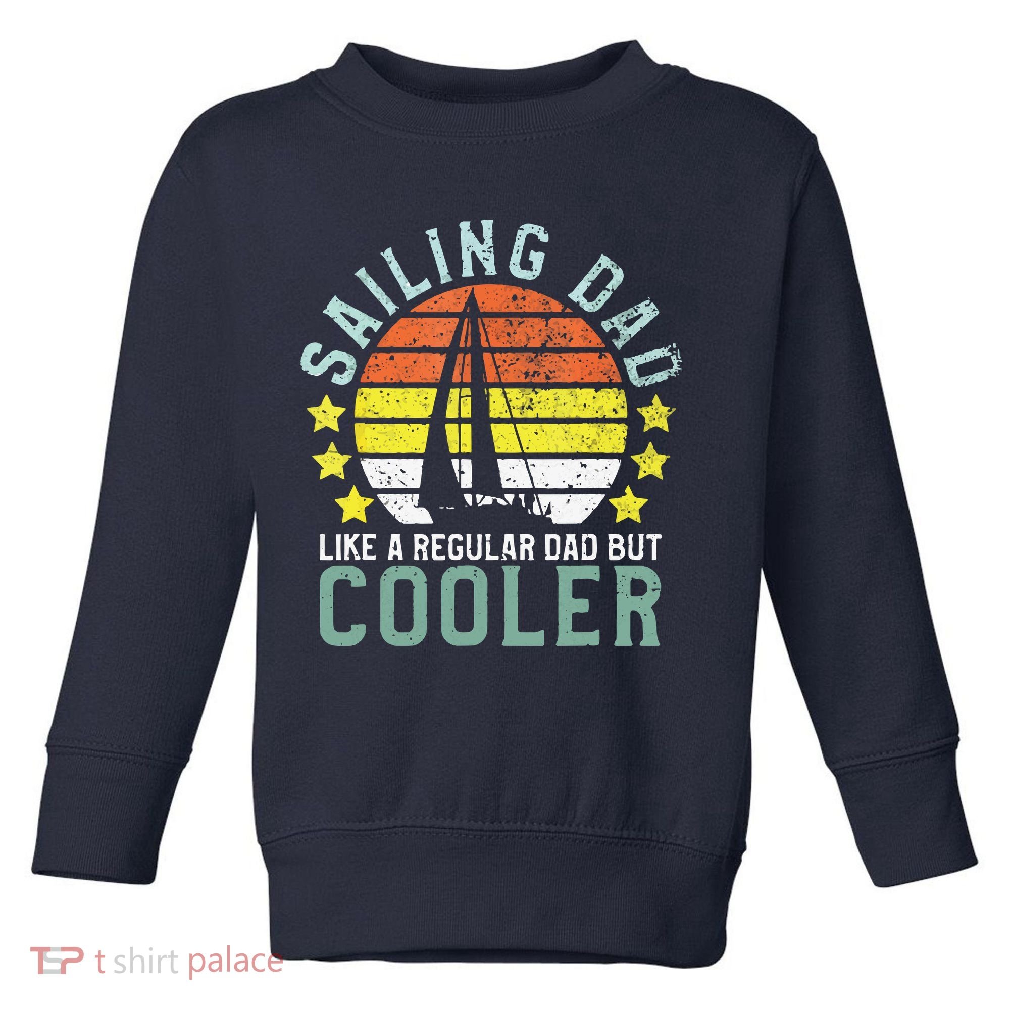 Sailing Dad | Sailboat Sailor Funny Father's Day Gift Toddler Sweatshirt