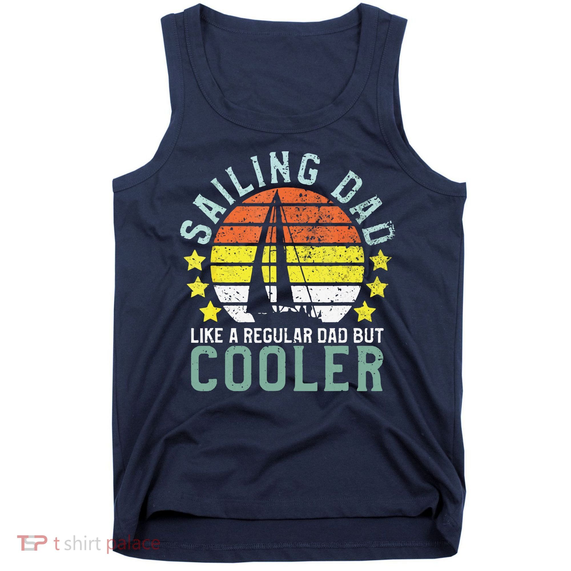 Sailing Dad | Sailboat Sailor Funny Father's Day Gift Tank Top
