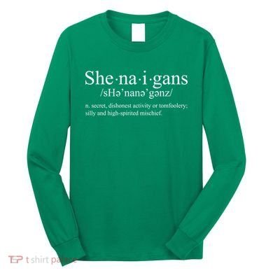 Shenanigans Definition St Patricks Day Funny Long Sleeve Shirt