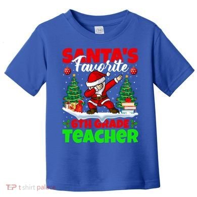 Santa Dabbing Santas Favorite 6Th Grade Teacher Christmas Gift Toddler T-Shirt