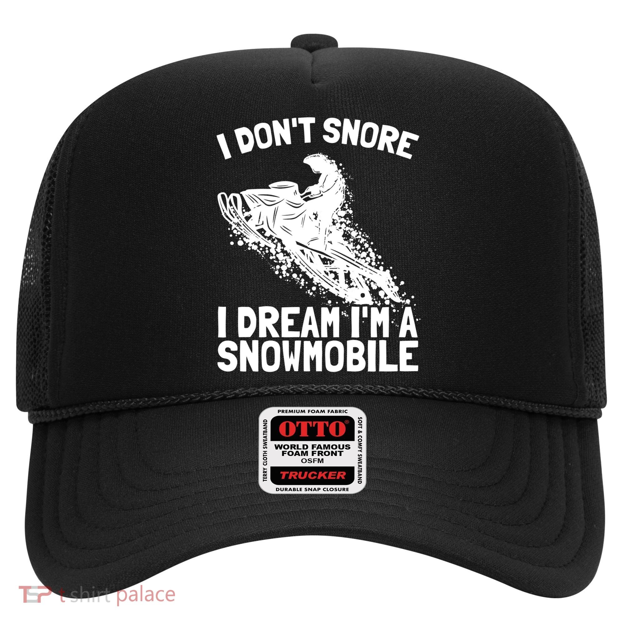 Snowmobile Dream Snore I Snoring Rider Driver Cool Gift Hat