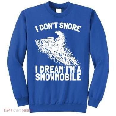 Snowmobile Dream Snore I Snoring Rider Driver Cool Gift Sweatshirt