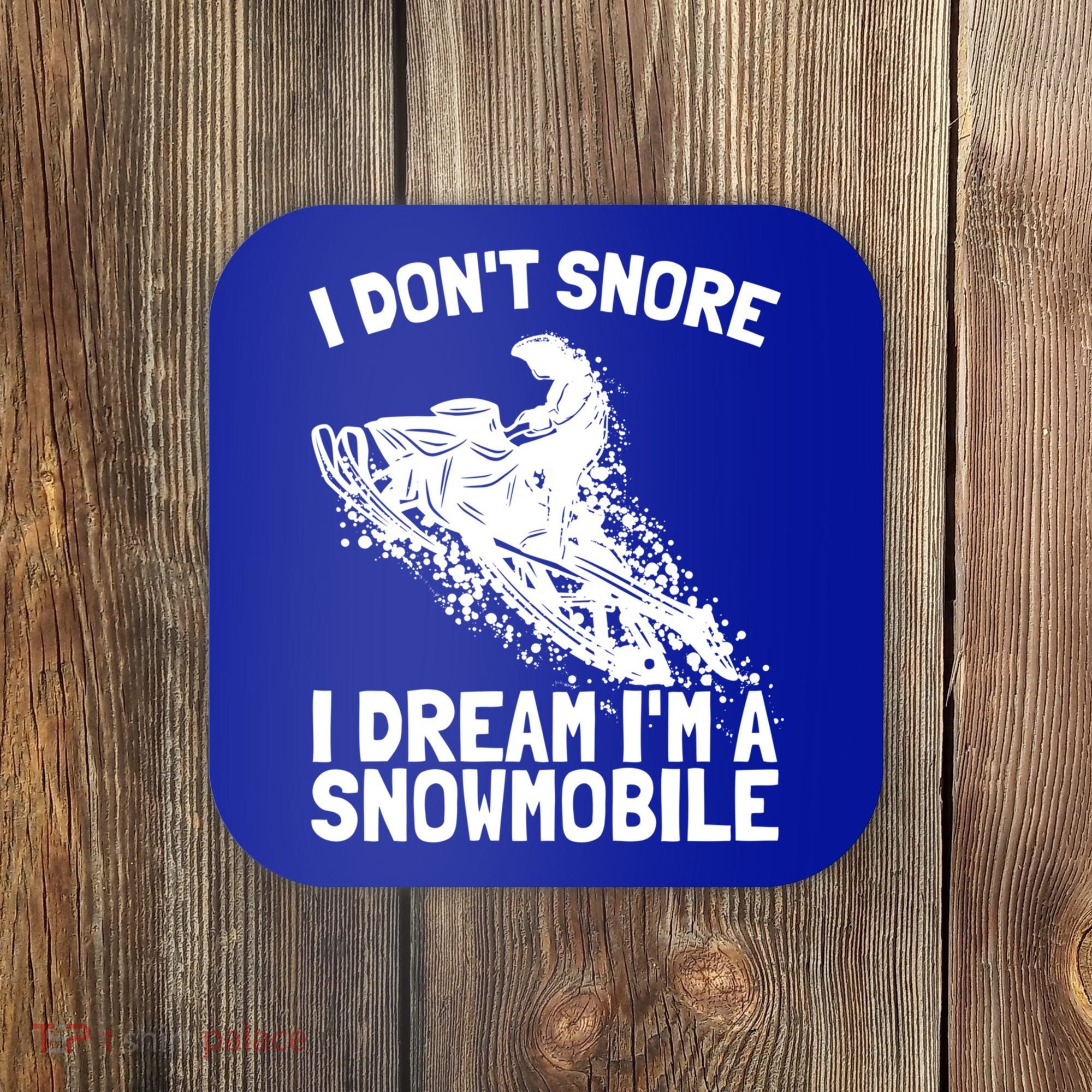 Snowmobile Dream Snore I Snoring Rider Driver Cool Gift Coaster