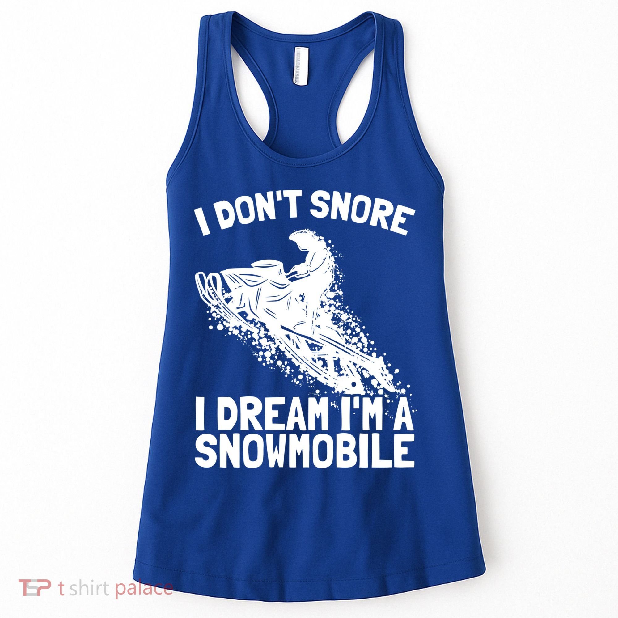 Snowmobile Dream Snore I Snoring Rider Driver Cool Gift Women's Tank Top