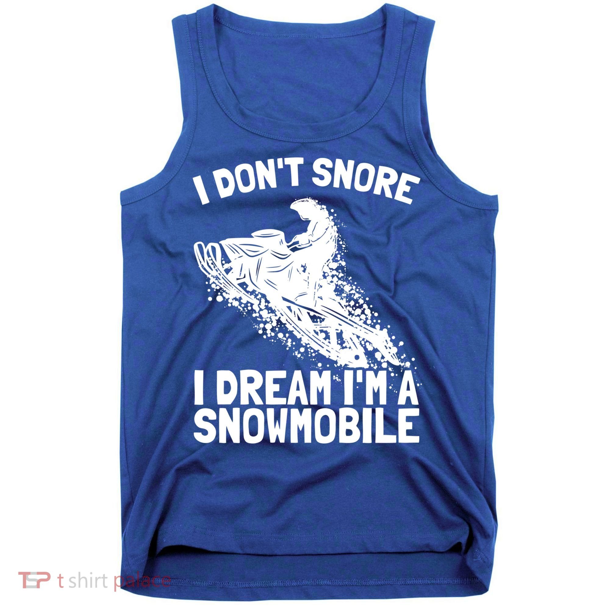 Snowmobile Dream Snore I Snoring Rider Driver Cool Gift Tank Top