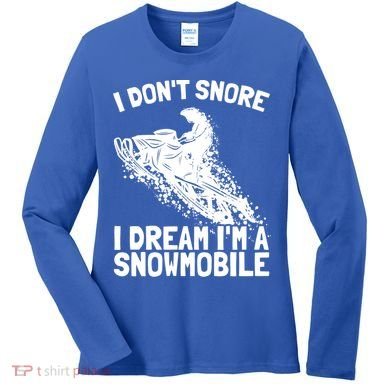 Snowmobile Dream Snore I Snoring Rider Driver Cool Gift Women's Long Sleeve Shirt