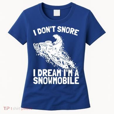 Snowmobile Dream Snore I Snoring Rider Driver Cool Gift Women's T-Shirt