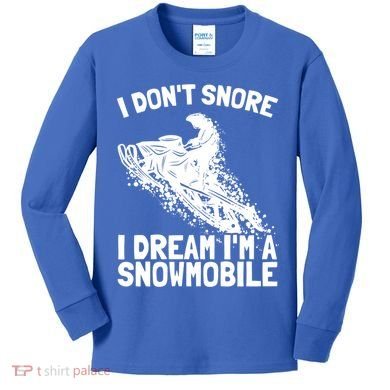 Snowmobile Dream Snore I Snoring Rider Driver Cool Gift Kids Long Sleeve Shirt