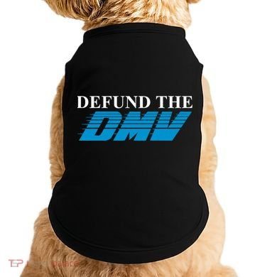 Defund The Dmv Doggie Tank
