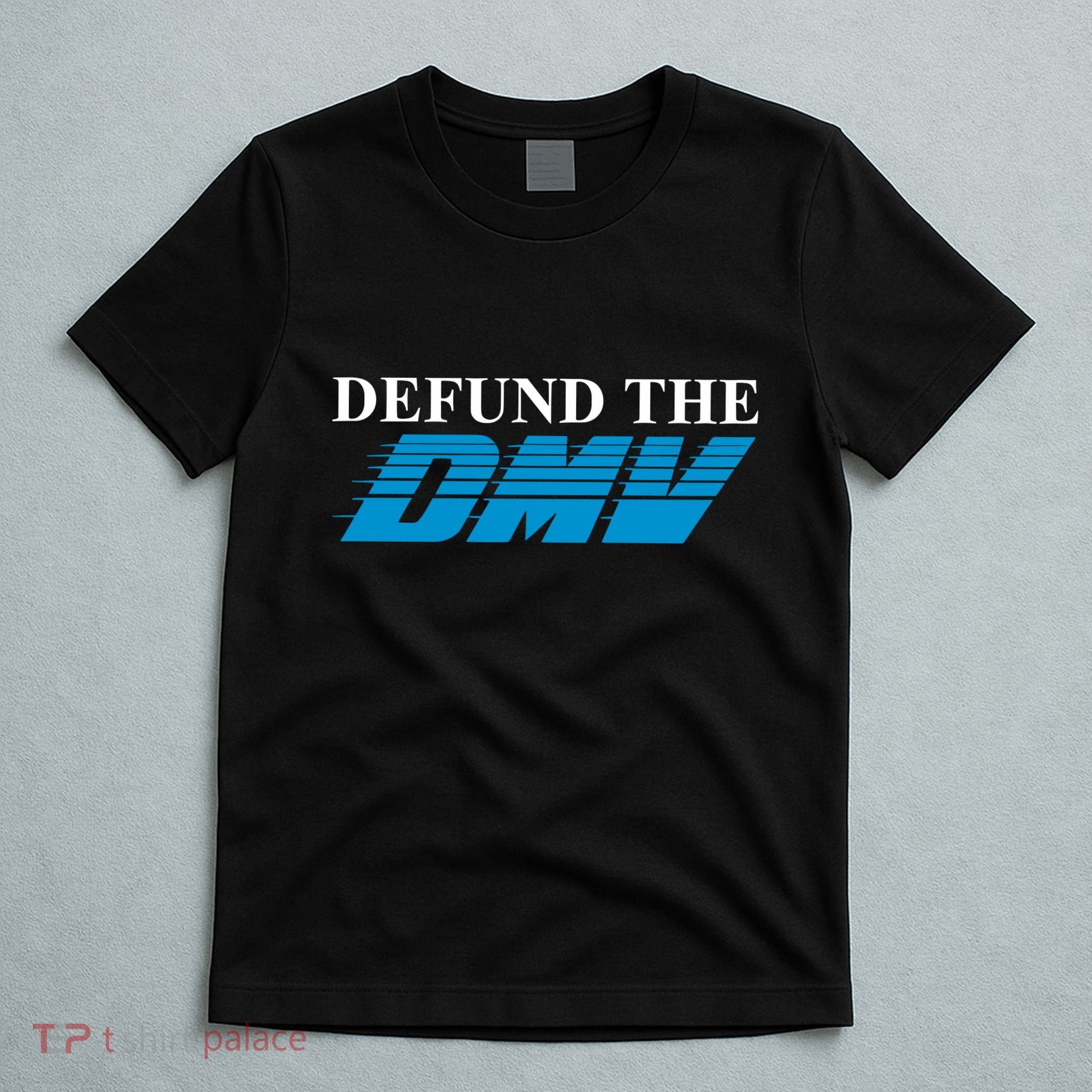 Defund The Dmv T-Shirt