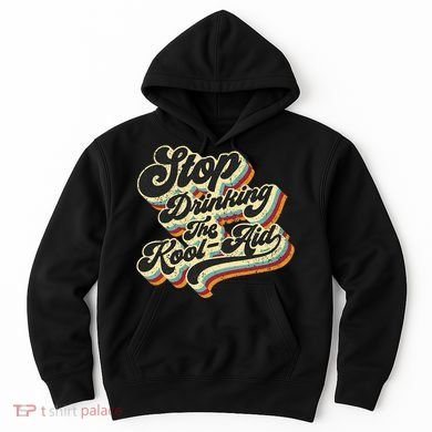 Stop Drinking The Koolaid Media News Msm Brainwashing Hoodie