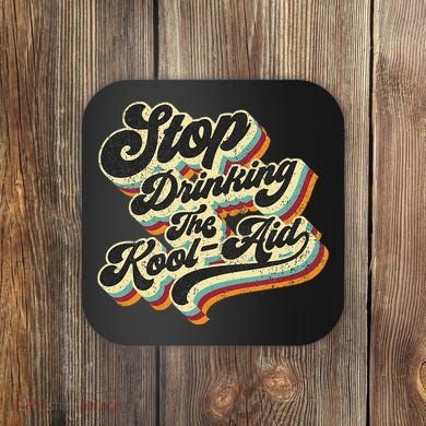 Stop Drinking The Koolaid Media News Msm Brainwashing Coaster