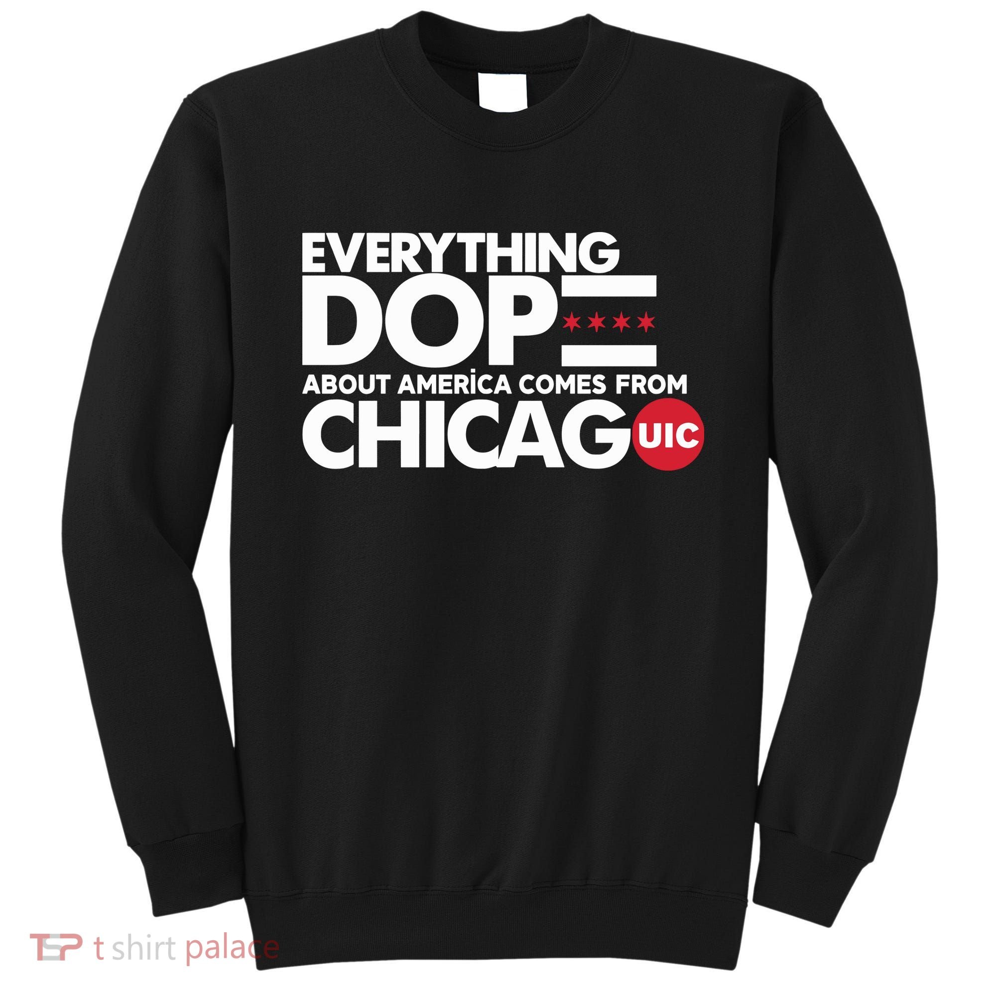 Shermann Dilla Thomas Everything Dope About America Comes From Chicago Uic Baske Sweatshirt