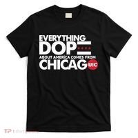 Shermann Dilla Thomas Everything Dope About America Comes From Chicago Uic Baske T-Shirt thumb 0