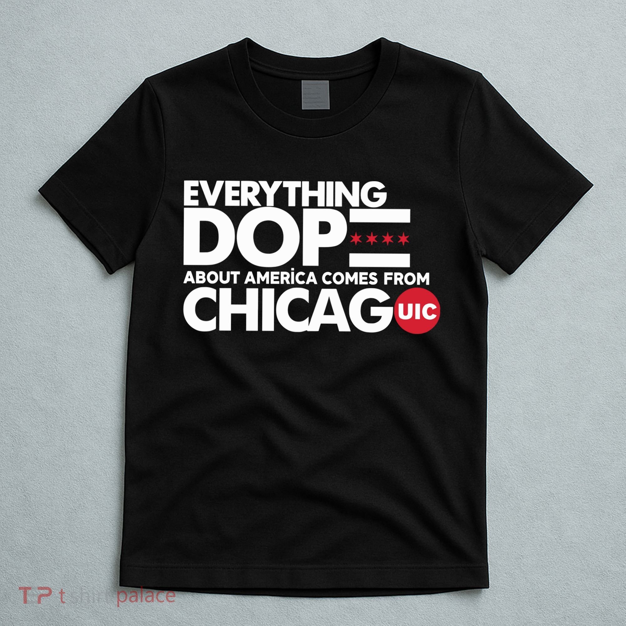 Shermann Dilla Thomas Everything Dope About America Comes From Chicago Uic Baske T-Shirt