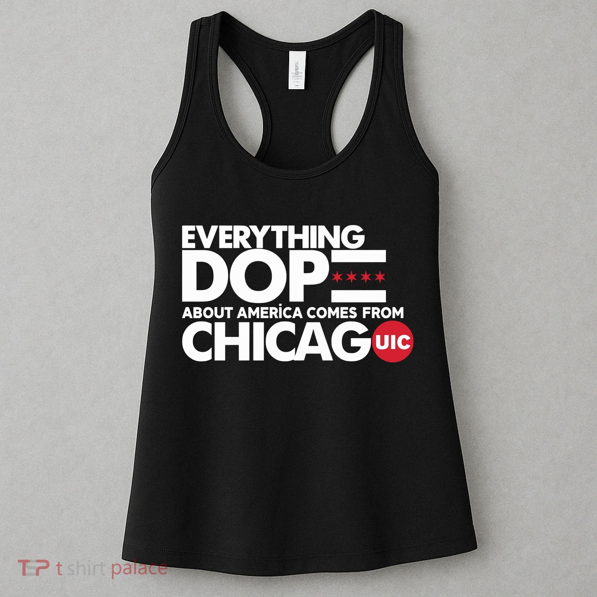 Shermann Dilla Thomas Everything Dope About America Comes From Chicago Uic Baske Women's Tank Top
