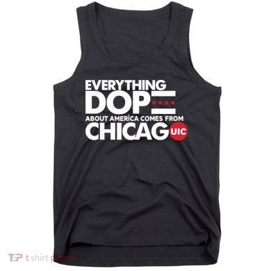 Shermann Dilla Thomas Everything Dope About America Comes From Chicago Uic Baske Tank Top