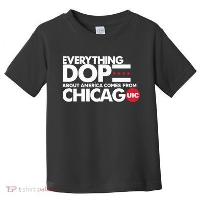 Shermann Dilla Thomas Everything Dope About America Comes From Chicago Uic Baske Toddler T-Shirt