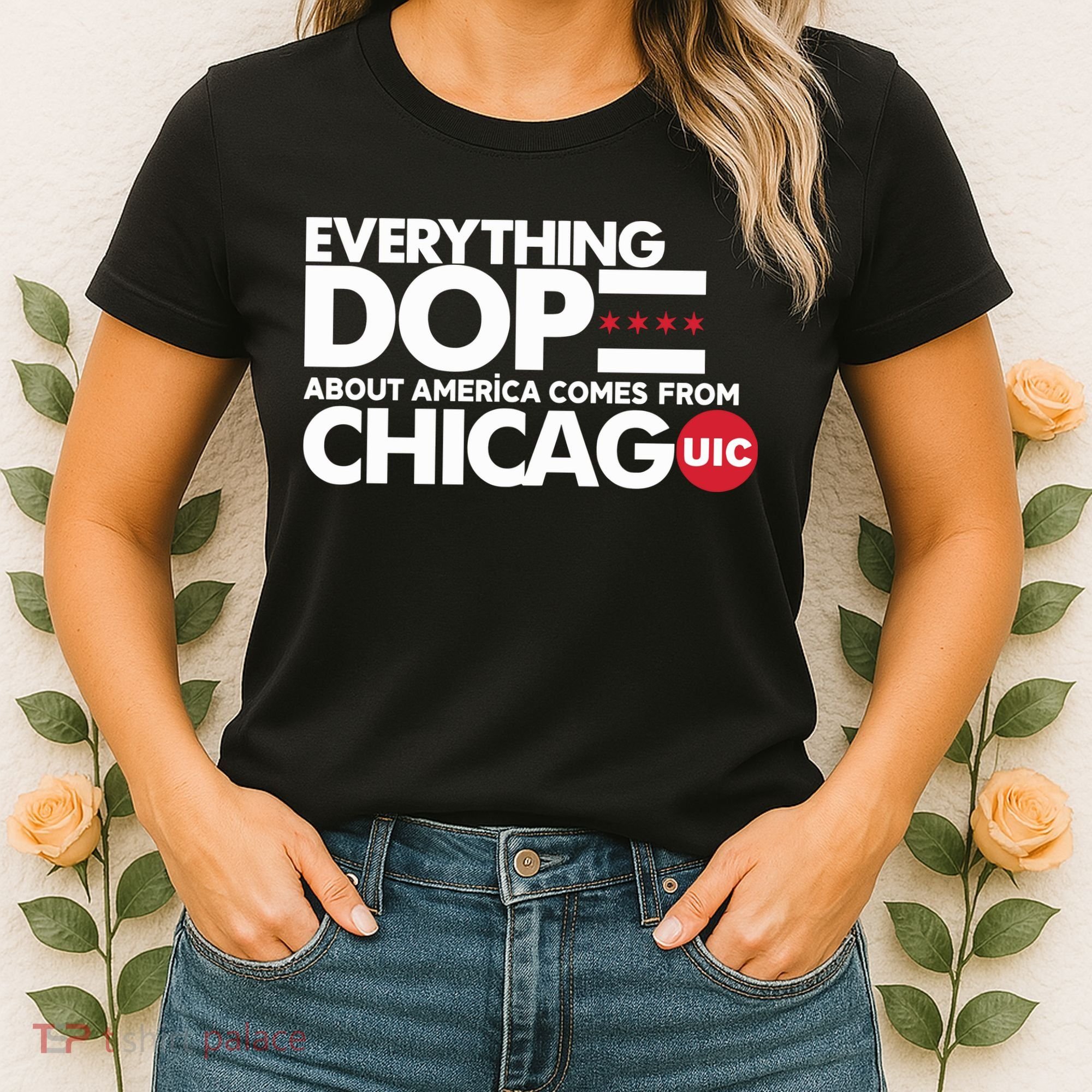 Shermann Dilla Thomas Everything Dope About America Comes From Chicago Uic Baske Women's T-Shirt