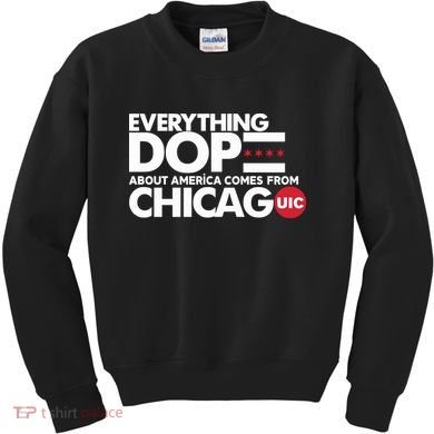 Shermann Dilla Thomas Everything Dope About America Comes From Chicago Uic Baske Kids Sweatshirt