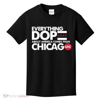 Shermann Dilla Thomas Everything Dope About America Comes From Chicago Uic Baske Kids T-Shirt